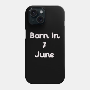 Born In 7 June Phone Case