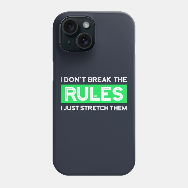 Don't Break the Rules Just Stretch Them Rule Breaker Phone Case by porcodiseno