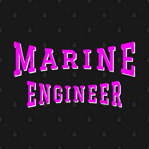 Marine Engineer in Pink Color Text by The Black Panther