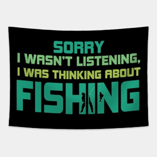 Sorry I Wasn't Listening I Was Thinking About Fishing Tapestry