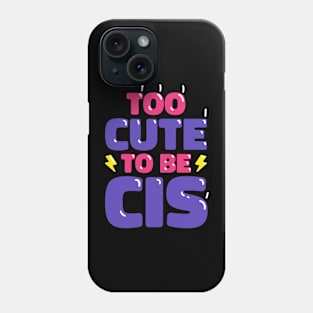 To Cute To Be CIS Phone Case