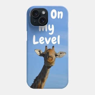 Get on a Giraffes Level Phone Case