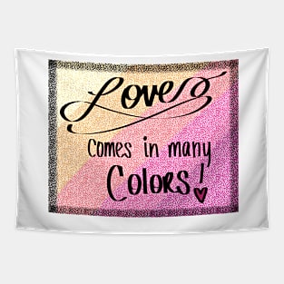 Love come in many colors (pinks) Tapestry