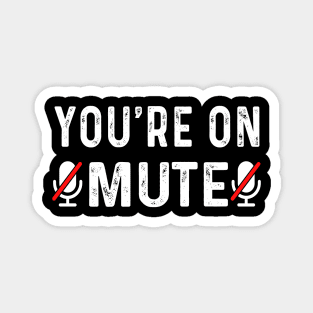 You're On Mute Magnet