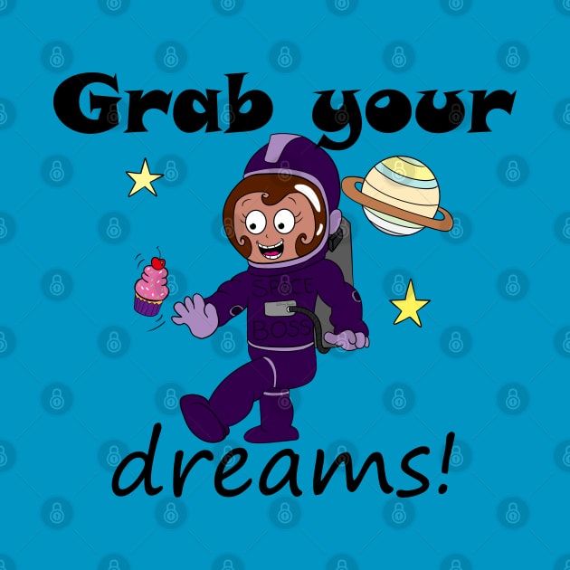 Grab Your Dreams! by DitzyDonutsDesigns