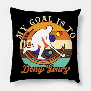 My Goal is to Deny Yours Pillow