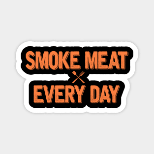 SMOKE MEAT EVERY DAY Magnet