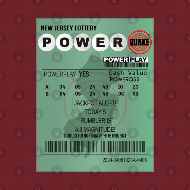 04-05-2024 Earthquake NJ Power Quake Lottery Ticket by geodesyn