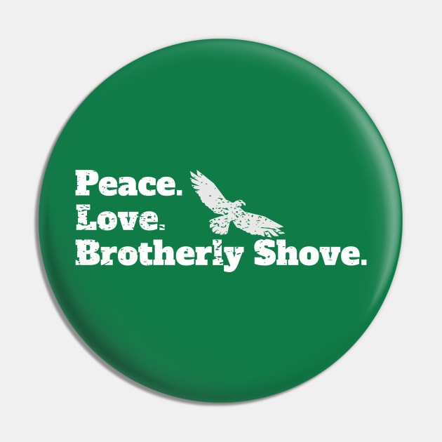 Peace Love Brotherly Shove football fans Pin by Siduwor.uma