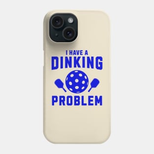 Pickleball I Have A Dinking Problem Phone Case