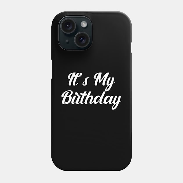 It's my birthday Phone Case by Sizukikunaiki