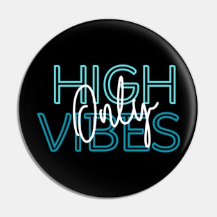 High vibes only Pin