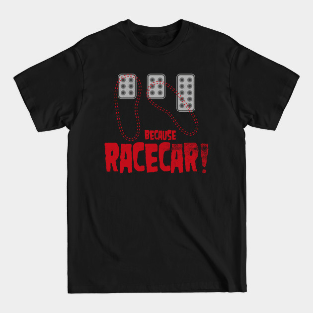 Discover Heel Toe Because Racecar - Race - T-Shirt