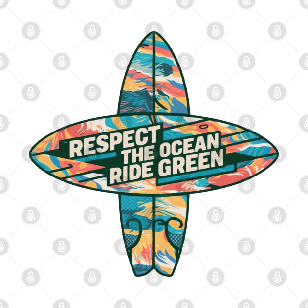 Respect the ocean, ride green surf board design by Style Troop