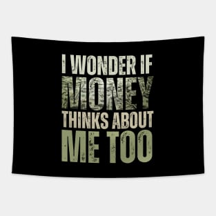 I Wonder If Money Thinks About Me Too Tapestry