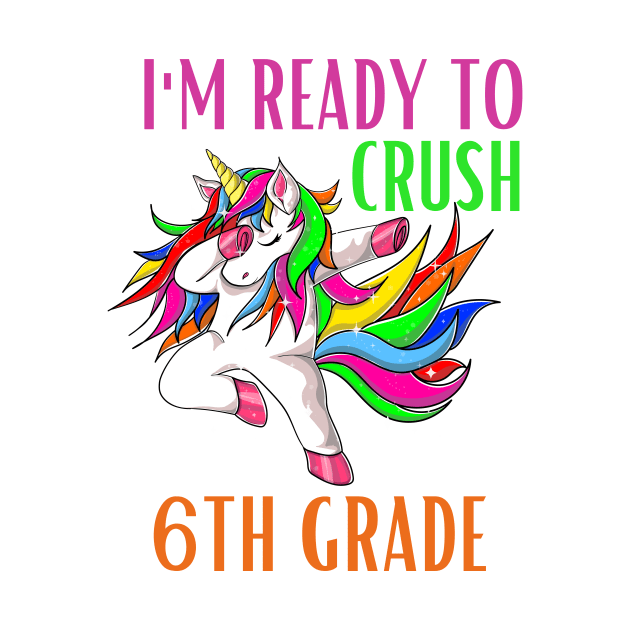 I'm Ready To Crush 6th Grade Unicorn Back To School Girls by PlaneteeShop