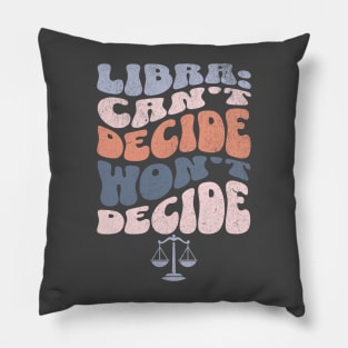 Libra Can't Decide Won't Decide Funny Sassy Zodiac Groovy Pillow