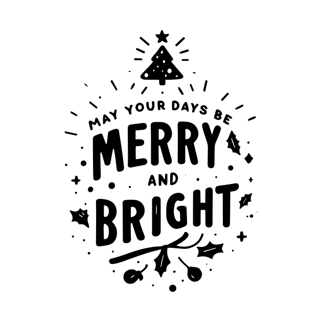 May Your Days Be Merry and Bright by Francois Ringuette