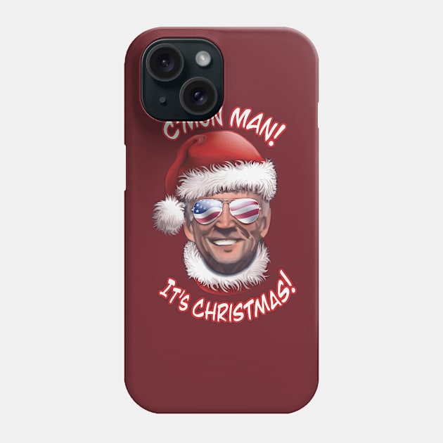 C'mon Man!! Its Christmas- Cool Joe Biden 2020 US Election Winner Phone Case by IceTees