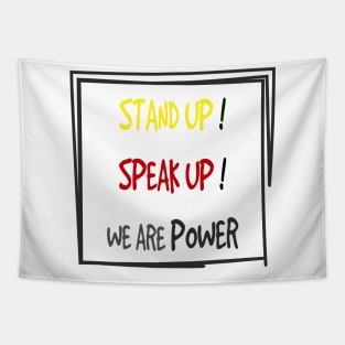 stand up speak up we are power Tapestry