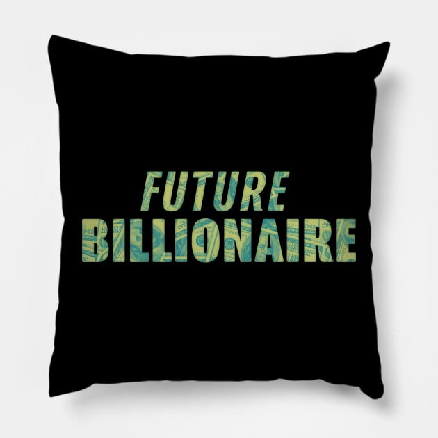 Future Billionaire Pillow by CnHackett