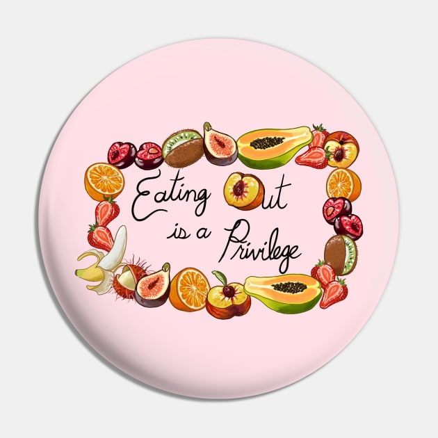 Eating Out is a Privilege Pin by Khalico