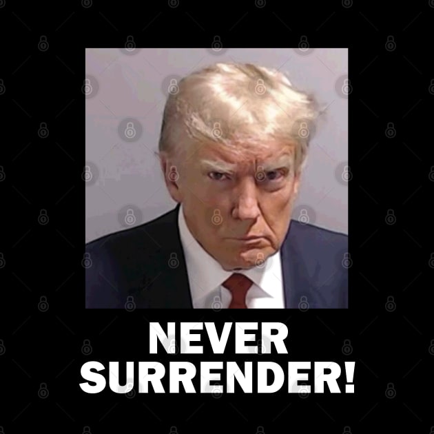 Trump Mugshot Never Surrender by Etopix