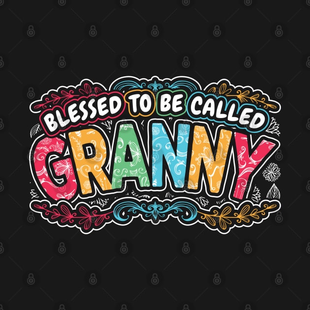 Blessed to be Called Granny Grandma Gifts by aneisha