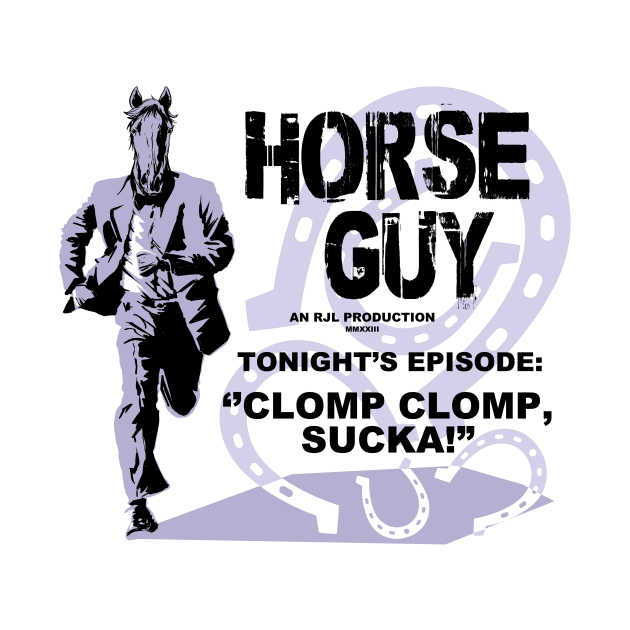 Horse Guy Clomp Clomp, Sucka! by Rick714