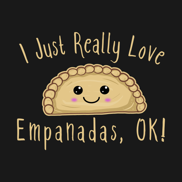 I Just Really Love Empanadas Ok! Cute Kawaii Empanada by KawaiinDoodle