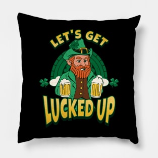 St Patrick Day Lets Get Lucked Up Pillow