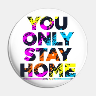 You Only Stay Home Pin