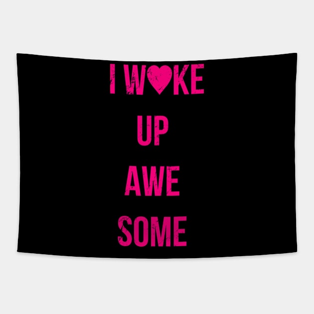 I Wake Up Awesome Tapestry by Flippin' Sweet Gear
