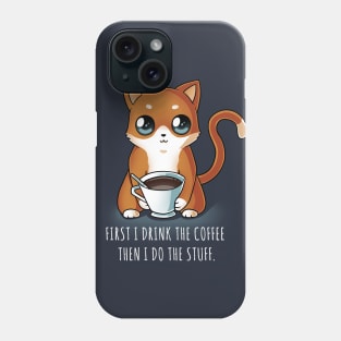 First I Drink the Coffee funny coffee cat lover Phone Case