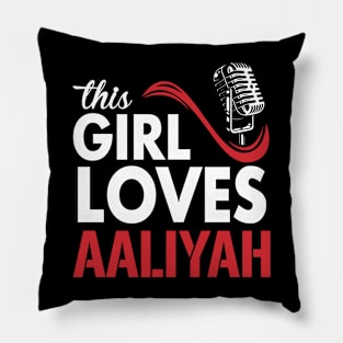 This Girl Loves Aaliyah Pillow