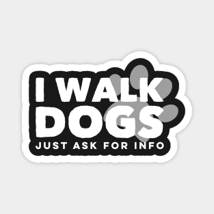 I Walk Dogs Pet Trainer Cute Dog Cat Sitting Ask For Info Magnet