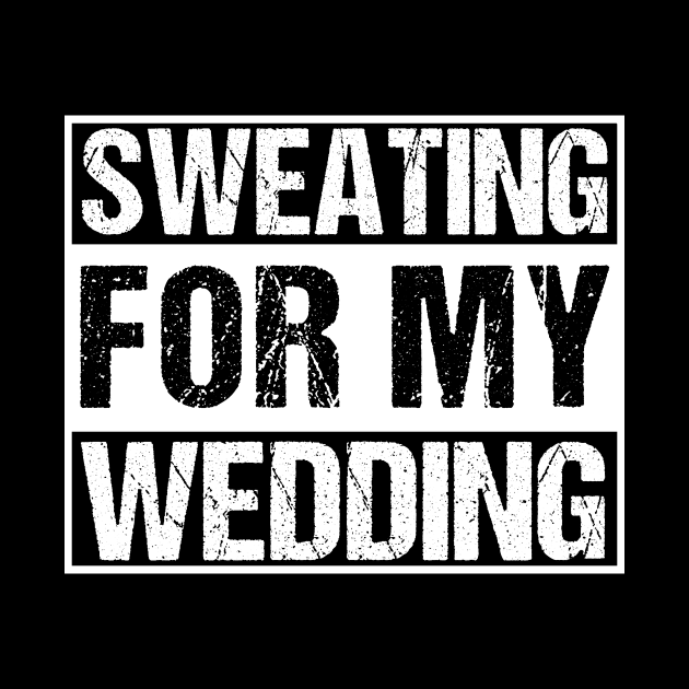 Funny Sweating For My Wedding Bride Groom To Be Gift by TellingTales