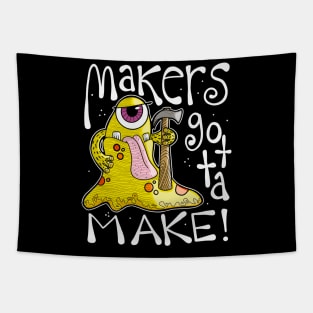 Makers gotta Make Monster with Hammer Tapestry