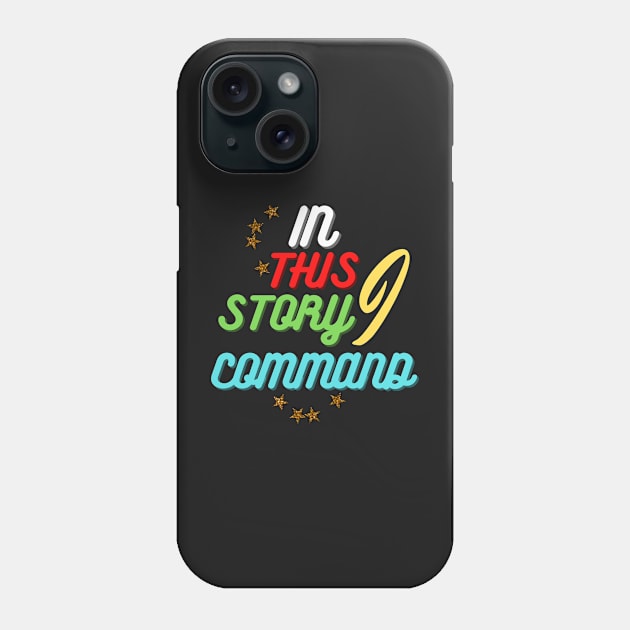 in this story I command Phone Case by JENNEFTRUST