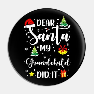 Dear Santa My Grandchild Did It Funny Xmas Gifts Pin