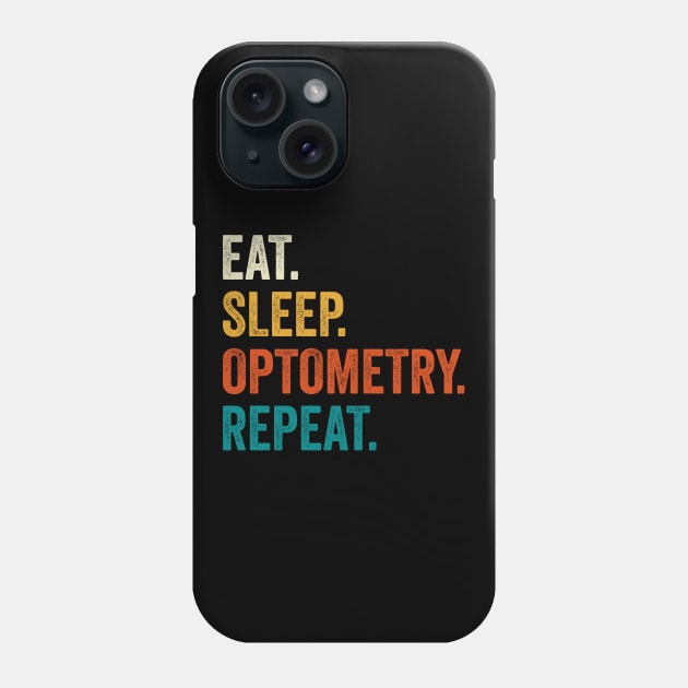 Eat Sleep Optometry Repeat Phone Case by DragonTees