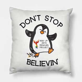 Don't Stop Believin Rise Up Arts Penguin Project Pillow