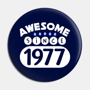 Awesome Since 1977 Pin