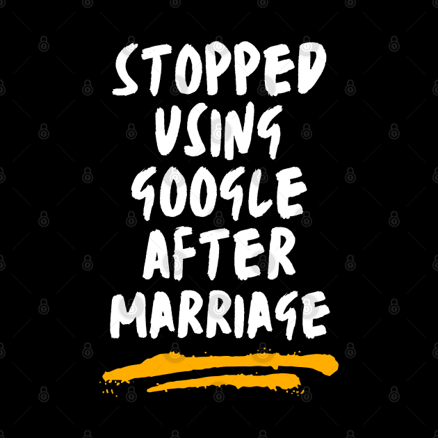 Stopped Using Google After Marriage by Dippity Dow Five