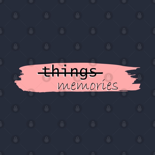 Fewer things, more memories by FarStarDesigns