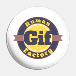 Human Gif Factory Pin