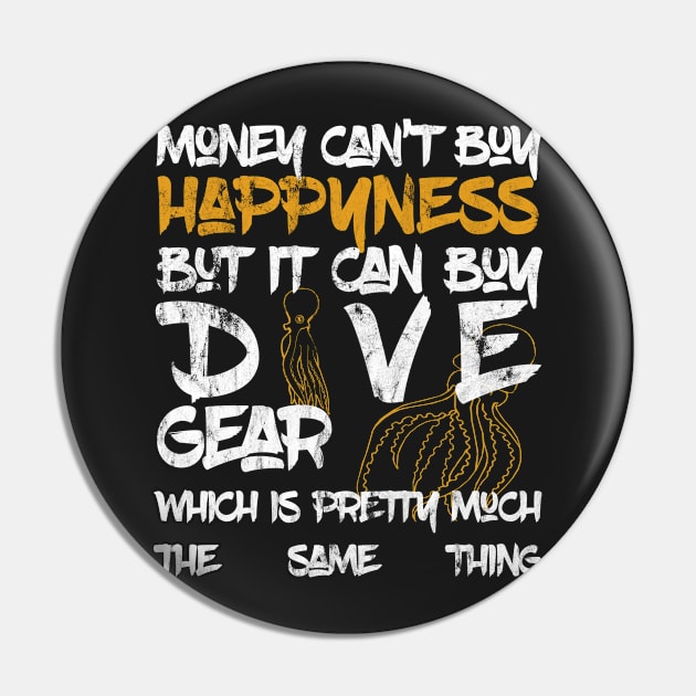 Money can't buy happyness but it can buy DIVE Gear T-shirt Pin by Flo991990