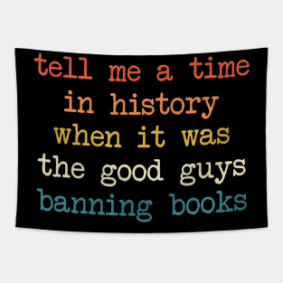 Tell Me A Time In History When It Was Good Guys Banning Book Tapestry