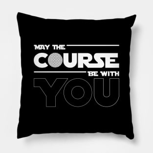 May The Course Be With You Golf Pillow