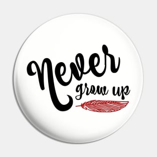 Never Grow Up Pin